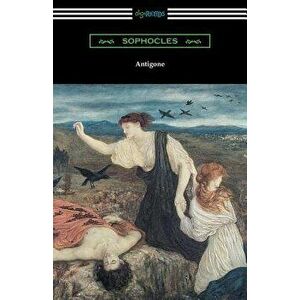 Antigone (Translated by E. H. Plumptre with an Introduction by J. Churton Collins), Paperback - Sophocles imagine