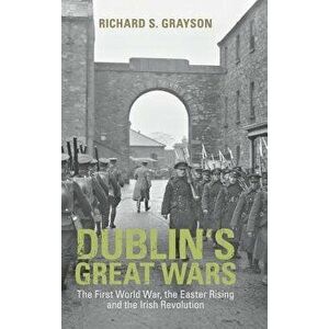 Dublin's Great Wars, Hardcover - Richard S. Grayson imagine