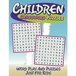 Children Crossword Puzzles: Word Play and Puzzles Just for Kids, Paperback - Speedy Publishing LLC imagine