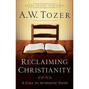 Reclaiming Christianity, Paperback - A. W. Tozer imagine