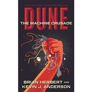 Dune: The Machine Crusade: Book Two of the Legends of Dune Trilogy - Brian Herbert imagine