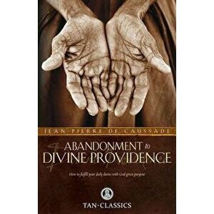 Abandonment to Divine Providence, Paperback - Fr Jean-Pierre De Caussade imagine