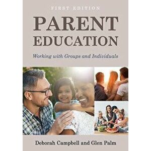 Parent Education: Working with Groups and Individuals, Paperback - Campbell Deborah imagine