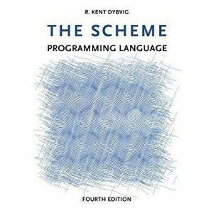 The Scheme Programming Language, Paperback - R. Kent Dybvig imagine