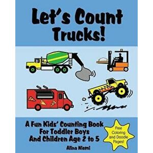 Let's Count Trucks: A Fun Kids' Counting Book for Toddler Boys and Children Age 2 to 5 (Let's Count Series), Paperback - Alina Niemi imagine