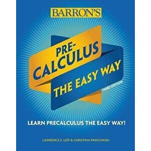 Precalculus: The Easy Way, Paperback - Christina Pawlowski imagine