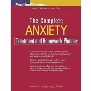 The Complete Anxiety Treatment and Homework Planner, Paperback - Arthur E. Jongsma imagine