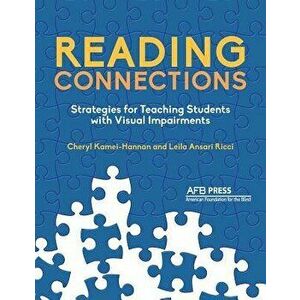 Reading Connections: Strategies for Teaching Students with Visual Impairments, Paperback - Cheryl Kamei-Hannan imagine