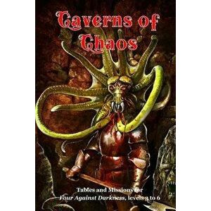 Caverns of Chaos: Tables and Missions for Four Against Darkness, Levels 3 to 6, Paperback - Andrea Sfiligoi imagine