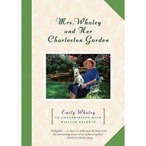 Mrs. Whaley and Her Charleston Garden, Paperback - Emily Whaley imagine