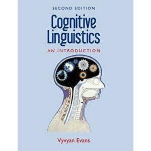 Cognitive Linguistics: A Complete Guide, Paperback - Vyvyan Evans imagine