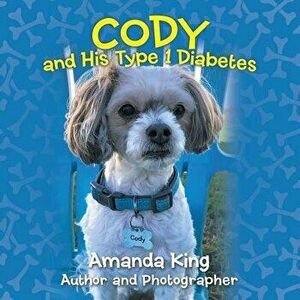 Cody and His Type 1 Diabetes, Paperback - Amanda King imagine