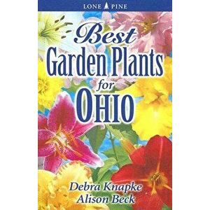 Best Garden Plants for Ohio, Paperback - Debra Knapke imagine