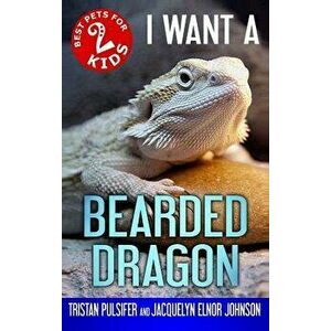 I Want a Bearded Dragon: Book 2, Hardcover - Jacquelyn Elnor Johnson imagine