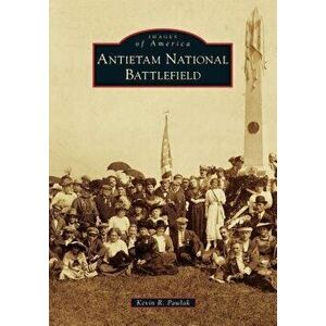 Antietam National Battlefield, Paperback - Kevin R. Pawlak imagine