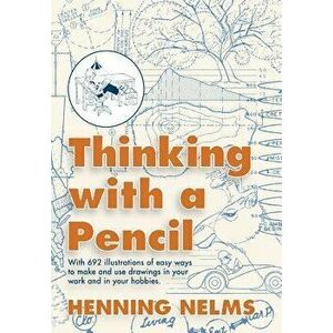 Thinking with a Pencil, Paperback - Henning Nelms imagine