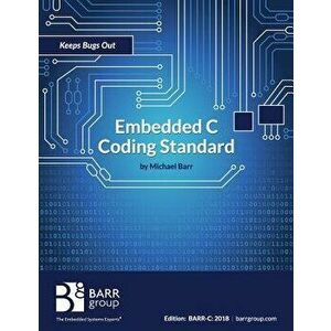 Embedded C Coding Standard, Paperback - Michael Barr imagine