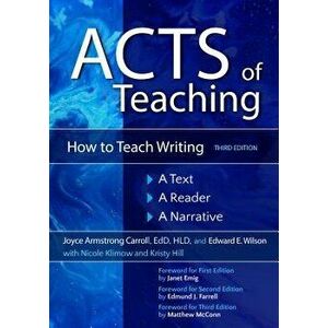 Acts of Teaching: How to Teach Writing: A Text, a Reader, a Narrative - Joyce Carroll imagine