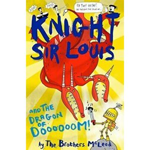 Knight Sir Louis and the Dragon of Doooooom!, Paperback - The Brothers Mcleod imagine