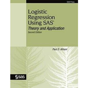Logistic Regression Using SAS: Theory and Application, Paperback - Paul D. Allison imagine