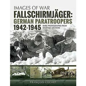 Fallschirmjager: German Paratroopers - 1942-1945 - Cochet, Francois imagine