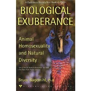 Biological Exuberance: Animal Homosexuality and Natural Diversity, Paperback - Bruce Bagemihl imagine