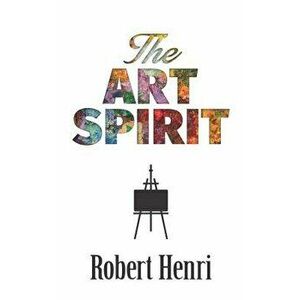 The Art Spirit, Paperback imagine