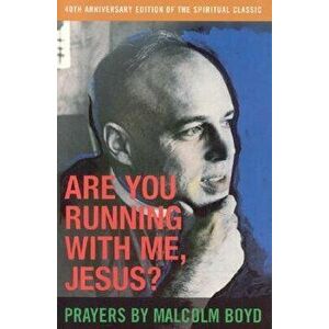Are You Running with Me, Jesus?, Hardcover - Malcolm Boyd imagine