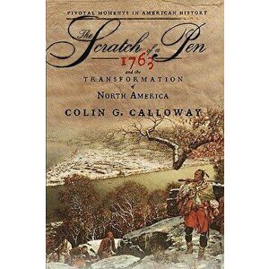 The Scratch of a Pen: 1763 and the Transformation of North America, Paperback - Colin G. Calloway imagine