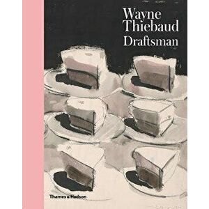 Wayne Thiebaud: Draftsman, Hardcover - Isabelle Dervaux imagine