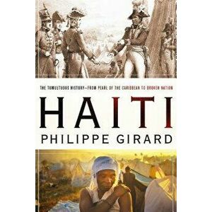 Haiti: The Tumultuous History - From Pearl of the Caribbean to Broken Nation: The Tumultuous History - From Pearl of the Caribbean to Broken Nation, P imagine