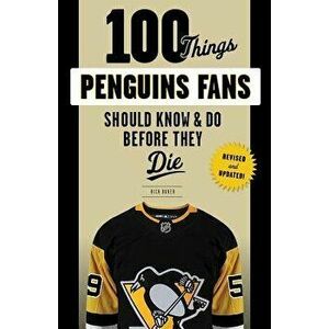 100 Things Penguins Fans Should Know & Do Before They Die, Paperback - Rick Buker imagine