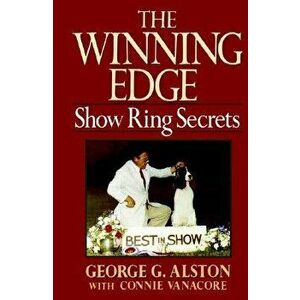The Winning Edge: Show Ring Secrets, Hardcover - George Alston imagine