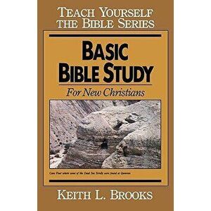 Basic Bible Study-Teach Yourself the Bible Series: For New Christians, Paperback - Keith L. Brooks imagine