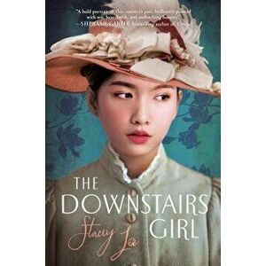 The Downstairs Girl, Hardcover - Stacey Lee imagine