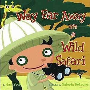 Way Far Away on a Wild Safari, Hardcover - Jan Peck imagine