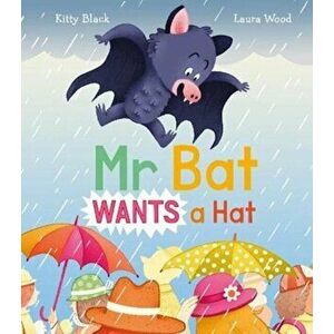 Mr Bat Wants a Hat, Paperback - Kitty Black imagine