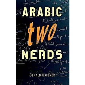 Arabic for Nerds 2: A Grammar Compendium - 450 Questions about Arabic Grammar, Hardcover - Gerald Drissner imagine