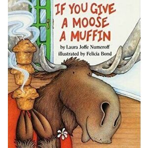 If You Give a Moose a Muffin - Laura Joffe Numeroff imagine