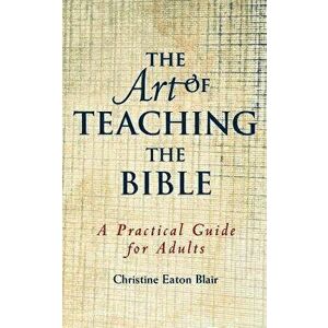 The Art of Teaching the Bible, Paperback - Blair imagine