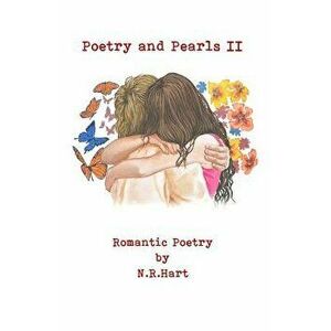 Poetry and Pearls: Romantic Poetry Volume II, Paperback - N. R. Hart imagine