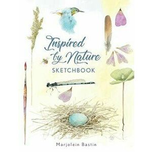 Inspired by Nature Sketchbook, Paperback - Marjolein Bastin imagine