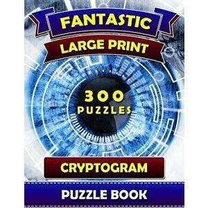 Fantastic Large Print Cryptogram Puzzle Books (300 Puzzles): Cryptoquip Books for Adults. Cryptoquote Puzzle Books for Adults., Paperback - Cryptogram imagine