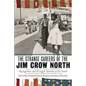 The Strange Careers of the Jim Crow North: Segregation and Struggle Outside of the South, Paperback - Brian Purnell imagine