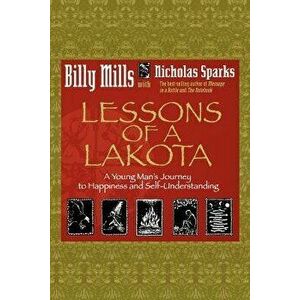 Lessons of a Lakota: A Young Man's Journey to Happiness and Self-Understanding, Paperback - Billy Mills imagine