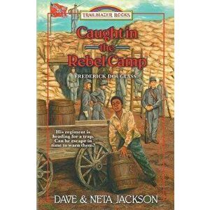 Caught in the Rebel Camp: Introducing Frederick Douglass, Paperback - Dave Jackson imagine