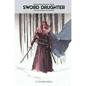 Sword Daughter Volume 2, Hardcover - Brian Wood imagine