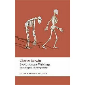Evolutionary Writings: Including the Autobiographies, Paperback - Charles Darwin imagine