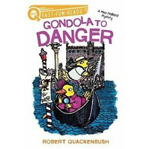 Gondola to Danger: A Miss Mallard Mystery, Paperback - Robert Quackenbush imagine