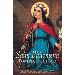 Saint Philomena: Powerful with God, Paperback - Marie Helene Mohr imagine